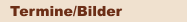 Termine/Bilder